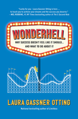 Wonderhell: Why Success Doesn't Feel Like It Should . . . and What to Do about It