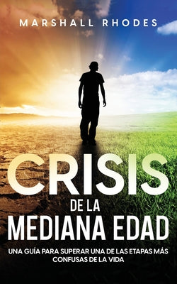 Crisis de la Mediana Edad: Una Guía para Superar una de las Etapas más Confusas de la Vida