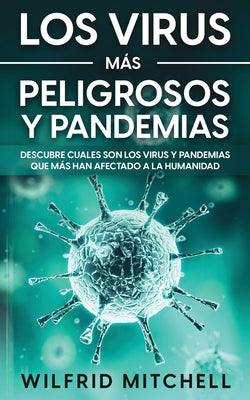 Los Virus más Peligrosos y Pandemias: Descubre Cuales son los Virus y Pandemias que más han Afectado a la Humanidad