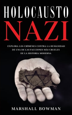 Holocausto Nazi: Explora los Crímenes contra la Humanidad de una de las Facciones más Crueles de la Historia Moderna