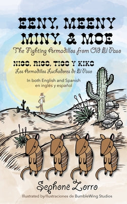 Eeny, Meeny, Miny, and Moe the Fighting Armadillos from Old el Paso/Nico, Rico, Tico y Kiko Los Armadillos Luchadores de el Paso: Bilingual Edition in