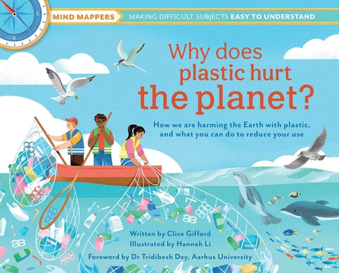 Why Does Plastic Hurt the Planet?: How Our Stuff Is Harming the Earth, and What You Can Do to Reduce Your Use