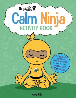 Ninja Life Hacks: Calm Ninja Activity Book: (Mindful Activity Books for Kids, Emotions and Feelings Activity Books, Social Skills Activities for Kids,