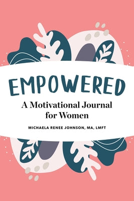 Empowered: A Motivational Journal for Women