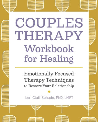 Couples Therapy Workbook for Healing: Emotionally Focused Therapy Techniques to Restore Your Relationship