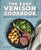 The Easy Venison Cookbook: 60 Simple Recipes for Deer, Elk, and Moose