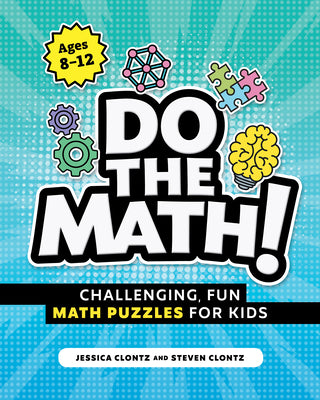 Do the Math!: Challenging, Fun Math Puzzles for Kids