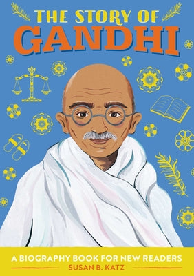 The Story of Gandhi: A Biography Book for New Readers