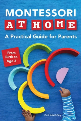 Montessori at Home: A Practical Guide for Parents