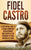 Fidel Castro: A Captivating Guide to a Cuban Communist Revolutionary Who Served as the President of Cuba for Over 30 Years