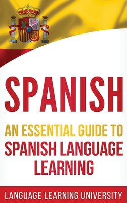 Spanish: An Essential Guide to Spanish Language Learning