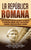 La República Romana: Una Fascinante Guía del Ascenso y la Caída de la República Romana, SPQR, y los Políticos Romanos, como Julio César y C