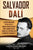 Salvador Dalí: A Captivating Guide to the Life of a Famous Spanish Painter Who Is Known for His Surrealist Paintings and Flamboyant P