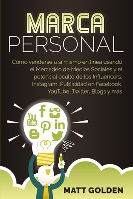 Marca personal: Cómo venderse a sí mismo en línea usando el Mercadeo de Medios Sociales y el potencial oculto de los Influencers, Inst