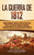 La Guerra de 1812: Una Fascinante Guía del Conflicto Militar entre los Estados Unidos de América y Gran Bretaña en las Guerras Napoleónic