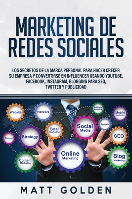 Marketing de redes sociales: Los secretos de la marca personal para hacer crecer su empresa y convertirse en influencer usando YouTube, Facebook, I