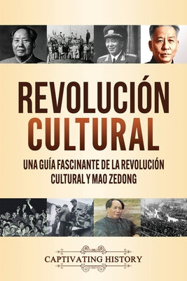 Revolución Cultural: Una guía fascinante de la Revolución Cultural y Mao Zedong