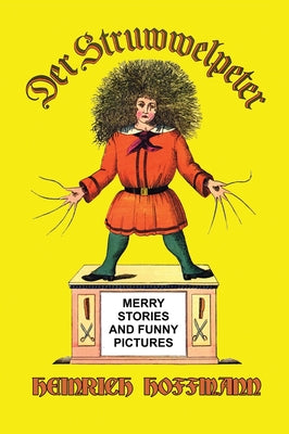 Der Struwwelpeter: Merry Stories and Funny Pictures