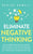 Eliminate Negative Thinking: How to Overcome Negativity, Control Your Thoughts, And Stop Overthinking. Shift Your Focus into Positive Thinking, Sel