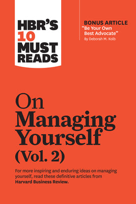 Hbr's 10 Must Reads on Managing Yourself, Vol. 2 (with Bonus Article Be Your Own Best Advocate by Deborah M. Kolb)