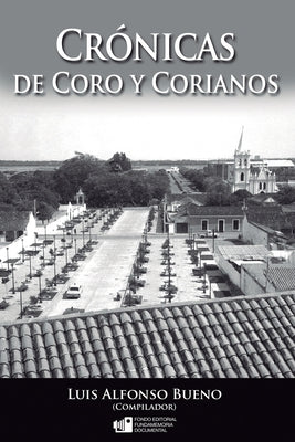 Crónicas de Coro y Corianos: Esta edición incluye en más de 500 páginas artículos de más de 100 escritores