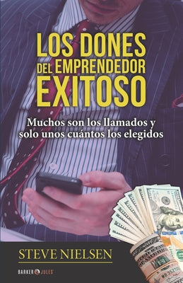 Los Dones del Emprendedor Exitoso: Muchos son los llamados y solo unos cuántos los elegidos