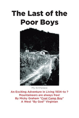 The Last of the Poor Boys: An Exciting Adventure in Living 1934-to ? Mountaineers are always free!