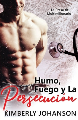 Humo, Fuego y La Persecución: Romance con un Multimillonario 1-4