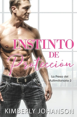 Instinto de Protección: Romance con un Multimillonario 5-7