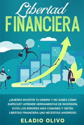 Libertad financiera: Quieres invertir tu dinero y no sabes cómo empezar? Aprende herramientas de inversión, evita los errores más comunes y