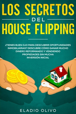 Los secretos del house flipping: ¿Tienes buen ojo para descubrir oportunidades inmobiliarias? Descubre cómo ganar mucho dinero reformando y vendiendo