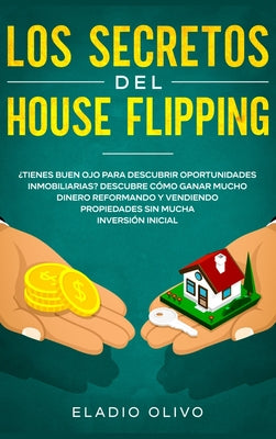 Los secretos del house flipping: ¿Tienes buen ojo para descubrir oportunidades inmobiliarias? Descubre cómo ganar mucho dinero reformando y vendiendo