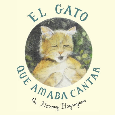 The Cat Who Loved to Sing / El Gato Que Amaba Cantar: Spanish Edition