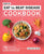 How to Eat to Beat Disease Cookbook: 75 Healthy Recipes to Protect Your Well-Being