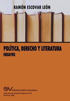 POLÍTICA, DERECHO Y LITERATURA. Ensayos