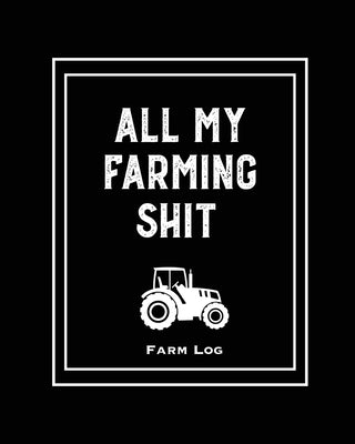 Farm Log: Farmers Record Keeping Book, Livestock Inventory Pages Logbook, Income & Expense Ledger, Equipment Maintenance & Repai