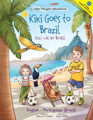 Kiki Goes to Brazil / Kiki Vai Ao Brasil - Bilingual English and Portuguese (Brazil) Edition: Children's Picture Book