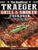 The Unofficial Traeger Grill & Smoker Cookbook: The Delicious Guaranteed, Family-Approved Recipes for Smoking All Types of Meat