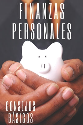 Finanzas Personales: Consejos basicos para ordenar tus finanzas