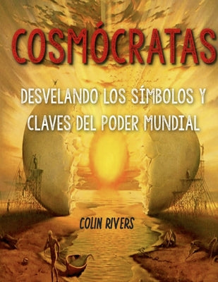 Cosmocratas: Simbolos Y Claves del Poder Mundial