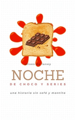 NOCHE DE CHOCO Y SERIES Una historia sin sofá y mantita