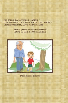 Els Iaios, La Natura I l'Amor / Los Abuelos, La Naturaleza Y El Amor / Grandparents, Love and Nature