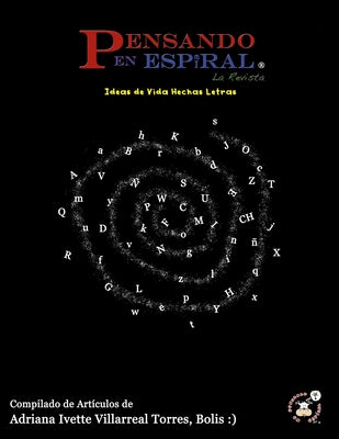 Pensando en Espiral la Revista: Compilado de Artículos de Adriana Ivette Villarreal Torres