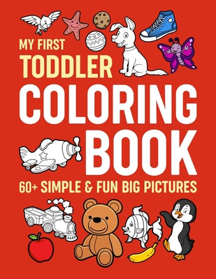 My First Toddler Coloring Book: Simple & Fun Big Pictures