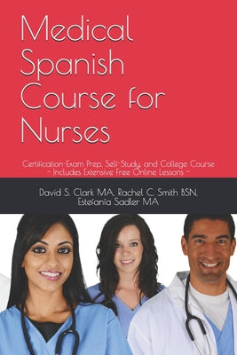 Medical Spanish Course for Nurses: Certification-Exam Prep, Self-Study, and College Course