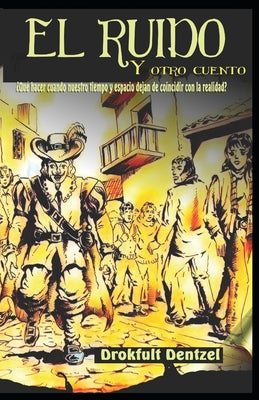 El Ruido Y Otro Cuento: ¿Qué hacer cuando nuestro tiempo y espacio dejan de coincidir con la realidad?