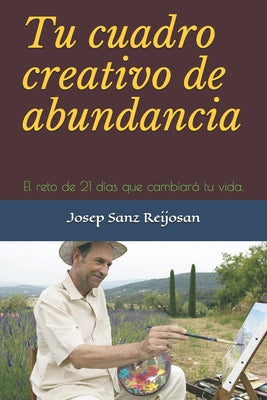 Tu cuadro creativo de abundancia: El reto de 21 dias que cambiará tu vida.