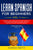 Learn Spanish for Beginners: : Vol 1-A step-by-step-guide on how to speak Spanish like crazy even in your car and traveling, with easy phrases and