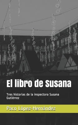 El libro de Susana: Tres historias de la inspectora Susana Gutiérrez