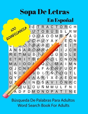 Sopa De Letras En Español: Libro de rompecabezas de búsqueda de cien palabras para adultos - One Hundred Word Search Puzzle Book For Adults